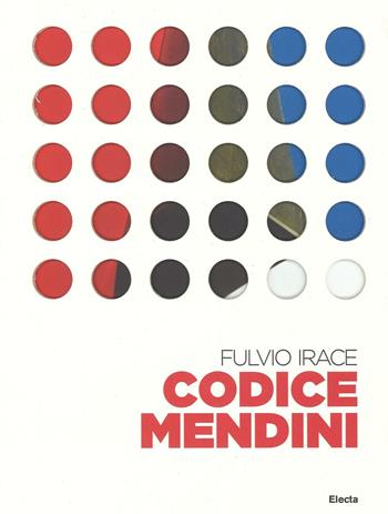 Codice Mendini. Le regole per progettare. Ediz. illustrata - Fulvio Irace - Libro Electa 2016 | Libraccio.it