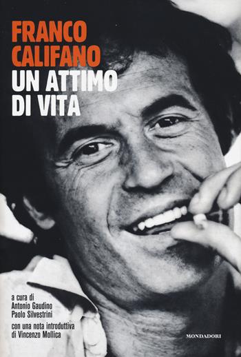 Franco Califano. Un attimo di vita  - Libro Mondadori Electa 2014 | Libraccio.it