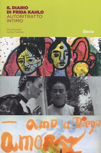 Il diario di Frida Kahlo. Un autoritratto intimo. Ediz. illustrata  - Libro Electa 2014, Arte e cultura | Libraccio.it