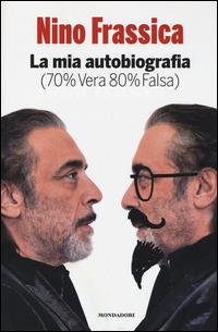 La mia autobiografia (70% vera 80% falsa) - Nino Frassica - Libro Mondadori Electa 2014, Madeleines. Extra | Libraccio.it