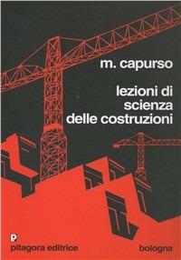 Lezioni di scienza delle costruzioni - Michele Capurso - Libro Pitagora 1998 | Libraccio.it