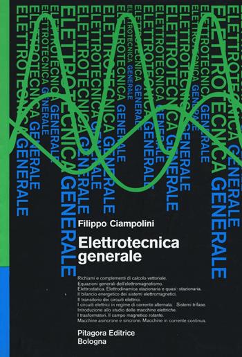 Elettrotecnica generale - Filippo Ciampolini - Libro Pitagora 1972 | Libraccio.it