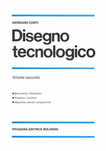 Disegno tecnologico. Vol. 2 - Giordano Conti - Libro Pitagora 1983 | Libraccio.it