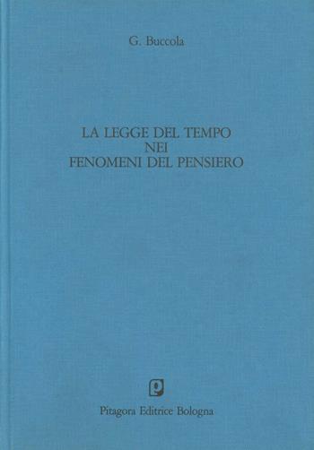 La legge del tempo nei fenomeni del pensiero - Gabriele Buccola - Libro Pitagora 1984, Classici della psicologia italiana | Libraccio.it