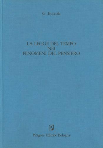 La legge del tempo nei fenomeni del pensiero - Gabriele Buccola - Libro Pitagora 1984, Classici della psicologia italiana | Libraccio.it