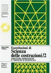 Esercitazioni di scienza delle costruzioni. Vol. 2: Strutture iperstatiche e verifiche di resistenza