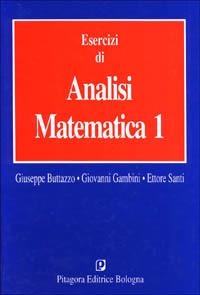 Esercizi di analisi matematica 1 - Giuseppe Buttazzo, Giovanni Gambini, Ettore Santi - Libro Pitagora 1991 | Libraccio.it