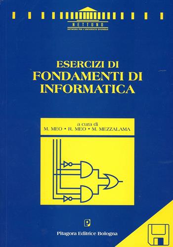 Esercizi di fondamenti di informatica - Michela Meo, Rosa Meo, Marco Mezzalama - Libro Pitagora 1994, Nettuno. Ingegneria | Libraccio.it
