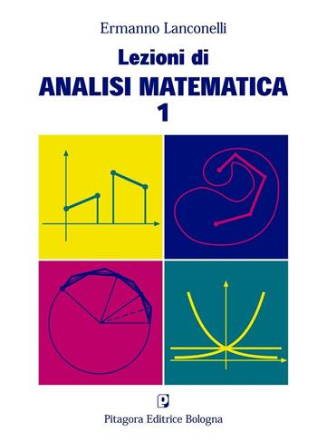 Lezioni di analisi matematica 1 - Ermanno Lanconelli - Libro Pitagora 1994 | Libraccio.it