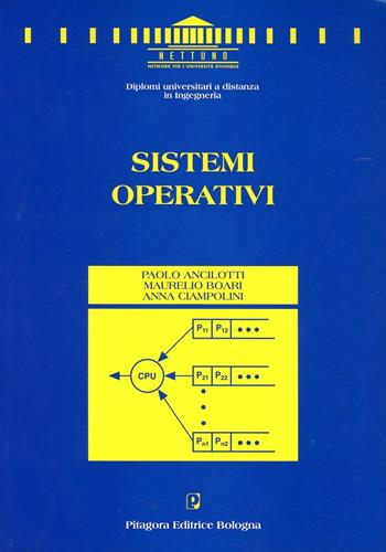 Sistemi operativi - Paolo Ancilotti, Maurelio Boari, Anna Ciampolini - Libro Pitagora 1994, Nettuno. Ingegneria | Libraccio.it