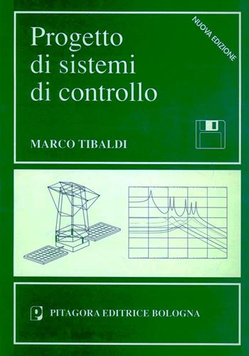 Progetto di sistemi di controllo - Marco Tibaldi - Libro Pitagora 1995 | Libraccio.it