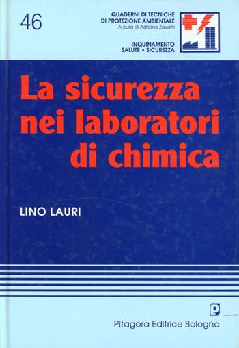 La sicurezza nei laboratori di chimica - Lino Lauri - Libro Pitagora 1995, Quaderni di tecniche di protez. ambient. | Libraccio.it