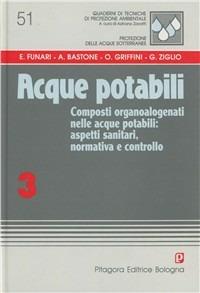 Acque potabili. Vol. 3: Composti organoalogenati nelle acque potabili: aspetti sanitari, normativa e controllo  - Libro Pitagora 1996, Quaderni di tecniche di protez. ambient. | Libraccio.it