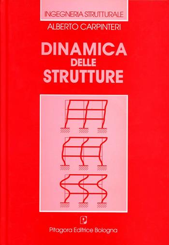 Dinamica delle strutture - Alberto Carpinteri - Libro Pitagora 1998, Ingegneria strutturale | Libraccio.it