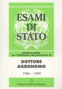 Esame di Stato per l'abilitazione alla professione di dottore agronomo (1986-1996)  - Libro Pitagora 1997, Esami di Stato | Libraccio.it