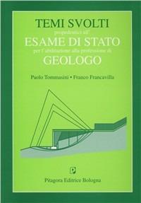 Temi svolti propedeutici all'esame di Stato per l'abilitazione alla professione di geologo - Paolo Tommasini, Franco Francavilla - Libro Pitagora 1997 | Libraccio.it