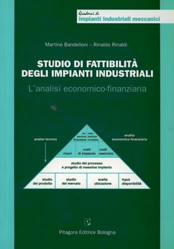 Studio di fattibilità degli impianti industriali. L'analisi economico-finanziaria - Martino Bandelloni, Rinaldo Rinaldi - Libro Pitagora 1998, Quaderni di impianti industriali meccan. | Libraccio.it