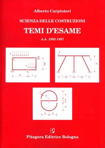 Scienza delle costruzioni. Temi d'esame 1992-1997 - Alberto Carpinteri - Libro Pitagora 1998 | Libraccio.it