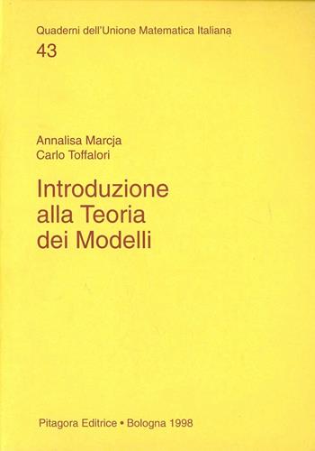 Introduzione alla teoria dei modelli - Annalisa Marcja, Carlo Toffalori - Libro Pitagora 1998, Quad. dell'Unione Matematica Italiana | Libraccio.it