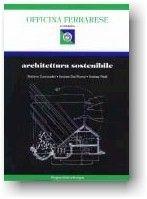 Architettura sostenibile - Stefano Comandini, Andrea Dal Fiume, Andrea Ratti - Libro Pitagora 1998, Officina ferrarese | Libraccio.it