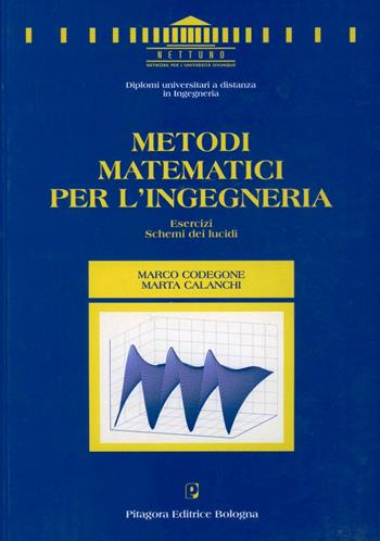 Metodi matematici per l'ingegneria. Esercizi. Schemi dei lucidi - Marco Codegone, Marta Calanchi - Libro Pitagora 1999, Nettuno. Ingegneria | Libraccio.it