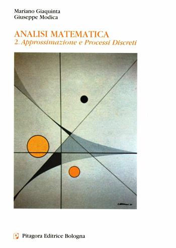 Analisi matematica. Vol. 2: Approssimazione e processi discreti - Mariano Giaquinta, Giuseppe Modica - Libro Pitagora 1999 | Libraccio.it