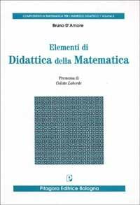 Elementi di didattica della matematica - Bruno D'Amore - Libro Pitagora 1999, Complementi di mat.per indirizzo didatt. | Libraccio.it