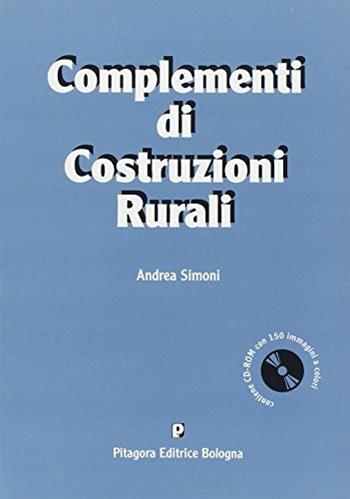 Complementi di costruzioni rurali. Con CD-ROM - Andrea Simoni - Libro Pitagora 1999 | Libraccio.it