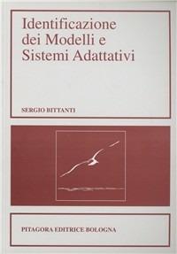 Identificazione dei modelli e controllo adattativo - Sergio Bittanti - Libro Pitagora 2000, Automatica | Libraccio.it