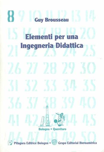 Elementi per una ingegneria didattica - Guy Brousseau - Libro Pitagora 2000, Bologna-Queretaro | Libraccio.it