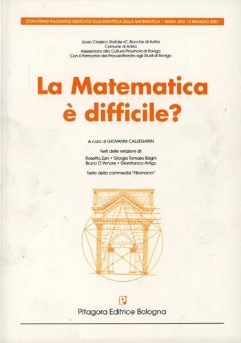 La matematica è difficile? Atti del Convegno nazionale dedicato alla didattica della matematica (Adria, maggio 2001)  - Libro Pitagora 2001 | Libraccio.it