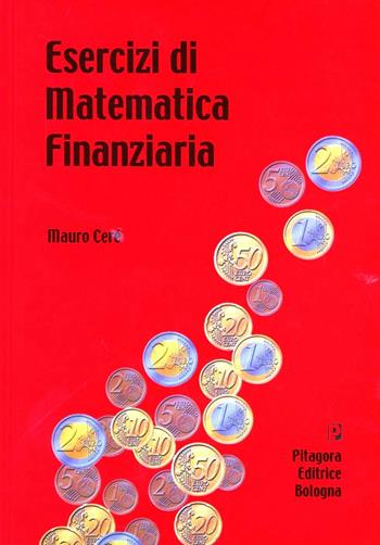 Esercizi di matematica finanziaria - Mauro Ceré - Libro Pitagora 2002 | Libraccio.it