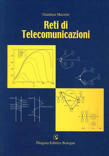 Reti di telecomunicazioni - Gianluca Mazzini - Libro Pitagora 2002 | Libraccio.it