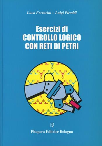 Esercizi di controllo logico con reti di Petri - Luca Ferrarini, Luigi Piroddi - Libro Pitagora 2002 | Libraccio.it