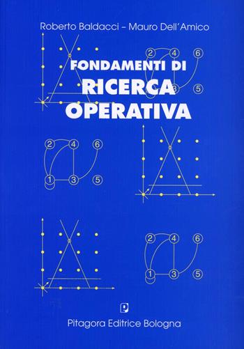Fondamenti di ricerca operativa - Roberto Baldacci, Mauro Dell'Amico - Libro Pitagora 2002 | Libraccio.it