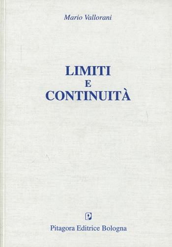 Limiti e continuità - Mario Vallorani - Libro Pitagora 2003 | Libraccio.it