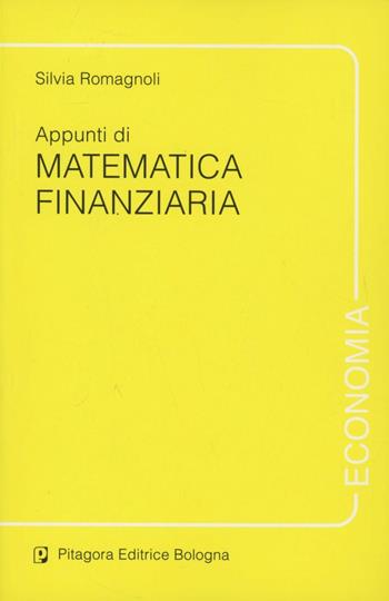 Appunti di matematica finanziaria - Silvia Romagnoli - Libro Pitagora 2003, Economia | Libraccio.it