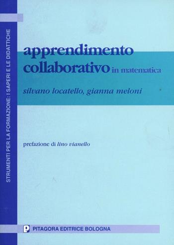 Apprendimento collaborativo in matematica - Silvano Locatello, Gianna Meloni - Libro Pitagora 2003, Strumenti per formaz.:saperi e didattiche | Libraccio.it