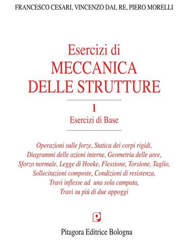Esercizi di meccanica delle strutture. Vol. 1: Esercizi di base - Francesco Cesari, Vincenzo Dal Re, Piero Morelli - Libro Pitagora 2013 | Libraccio.it