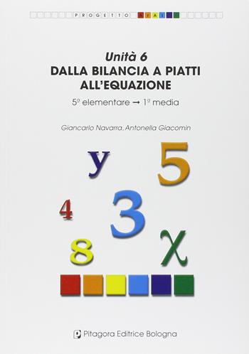 Unità 6. Dalla bilancia a piatti all'equazione - Giancarlo Navarra, Antonella Giacomin - Libro Pitagora 2003, Progetto Aral | Libraccio.it