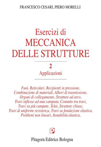 Esercizi di meccanica delle strutture. Vol. 2: Applicazioni - Francesco Cesari, Piero Morelli - Libro Pitagora 2013 | Libraccio.it