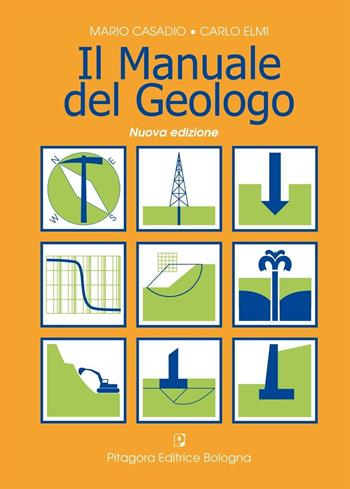 Il manuale del geologo - Mario Casadio, Carlo Elmi - Libro Pitagora 2006 | Libraccio.it