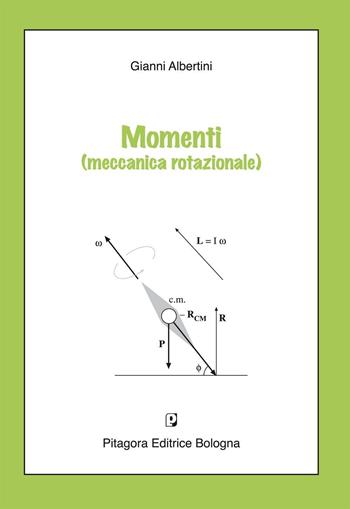 Momenti (meccanica rotazionale) - Gianni Albertini - Libro Pitagora 2004 | Libraccio.it