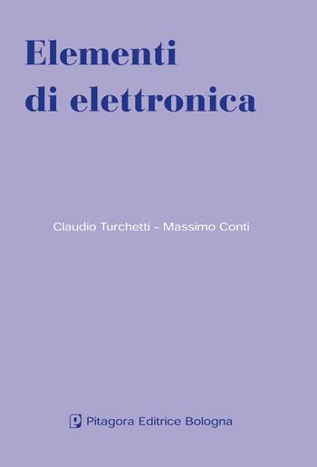 Elementi di elettronica - Claudio Turchetti, Massimo Conti - Libro Pitagora 2004 | Libraccio.it