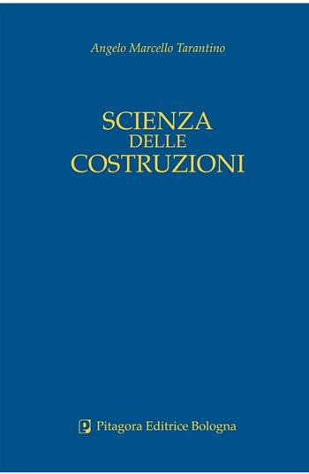 Scienza delle costruzioni - Angelo M. Tarantino - Libro Pitagora 2005 | Libraccio.it