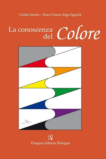 La conoscenza del colore - Giulio Senini, Enzo F. Inga Sigurtà - Libro Pitagora 2004 | Libraccio.it