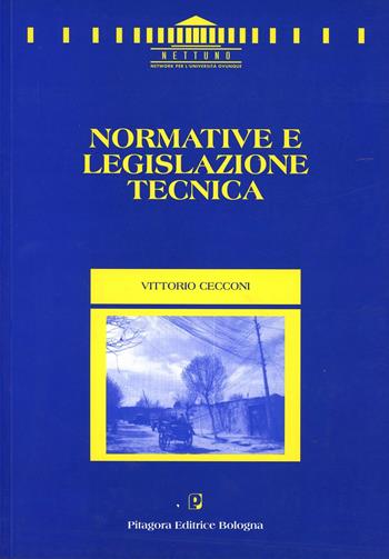 Normative e legislazione tecnica - Vittorio Cecconi - Libro Pitagora 2005, Nettuno. Ingegneria | Libraccio.it