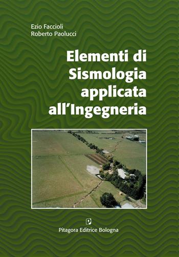 Elementi di sismologia applicata all'ingegneria - Ezio Faccioli, Roberto Paolucci - Libro Pitagora 2005 | Libraccio.it
