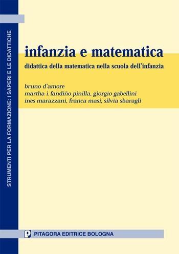 Infanzia e matematica. Didattica della matematica nella scuola dell'infanzia  - Libro Pitagora 2004, Strumenti per formaz.:saperi e didattiche | Libraccio.it