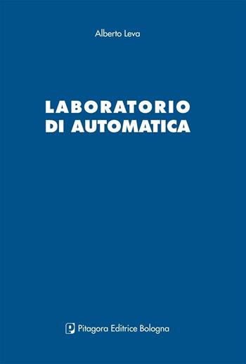 Laboratorio di automatica - Alberto Leva - Libro Pitagora 2005 | Libraccio.it